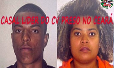 Nesta terça feira mega operação prende no ceará casal lider do comando vermelho