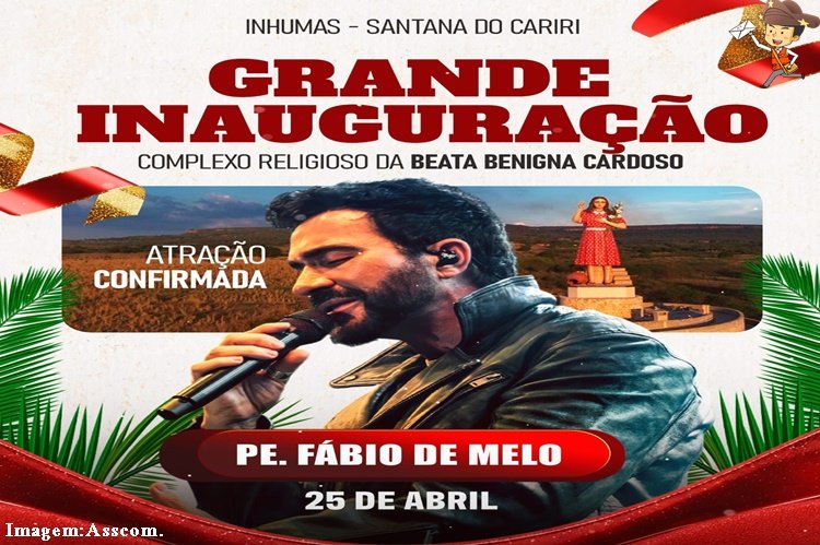PADRE FÁBIO DE MELO É A GRANDE ATRAÇÃO NA INAUGURAÇÃO DO COMPLEXO RELIGIOSO DA BEATA BENIGNA CARDOSO