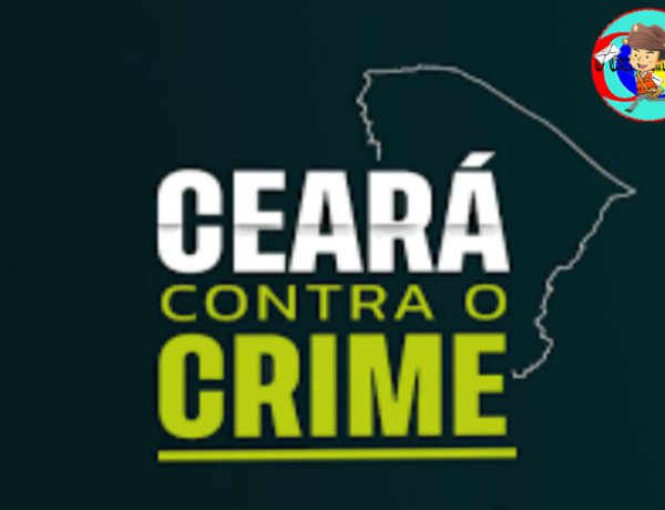 CEARÁ CONTRA O CRIME