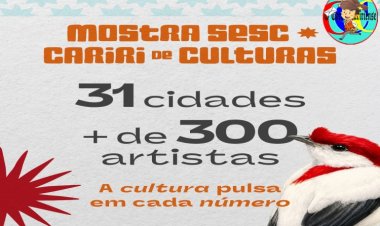 ESTE ANO,31 CIDADES ESTARÃO PRESENTES NA MOSTRA SESC CARIRI DAS ARTES