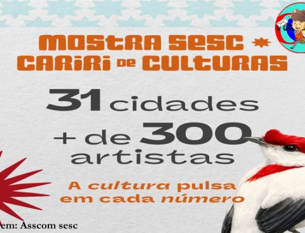 ESTE ANO,31 CIDADES ESTARÃO PRESENTES NA MOSTRA SESC CARIRI DAS ARTES